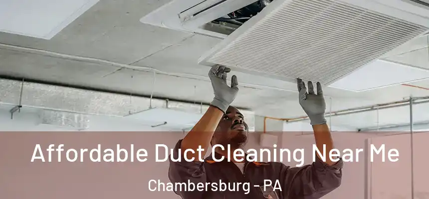  Affordable Duct Cleaning Near Me Chambersburg - PA