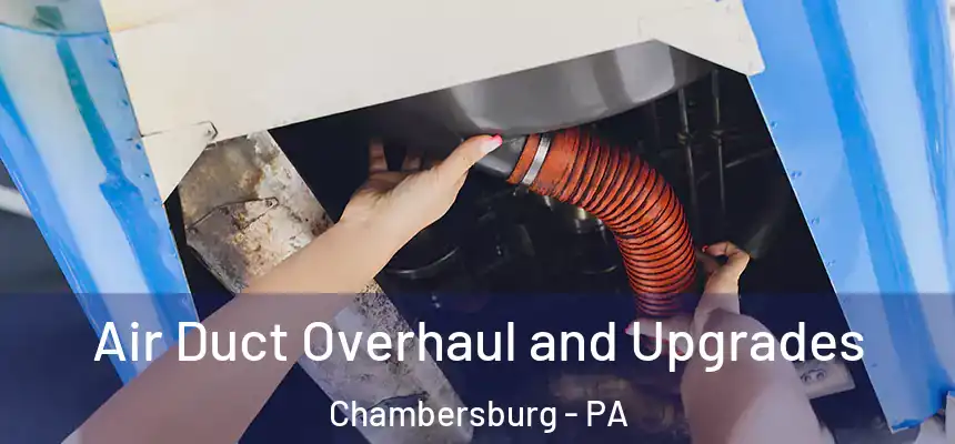  Air Duct Overhaul and Upgrades Chambersburg - PA