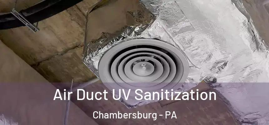  Air Duct UV Sanitization Chambersburg - PA