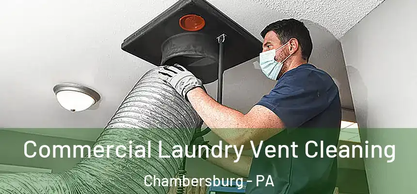  Commercial Laundry Vent Cleaning Chambersburg - PA