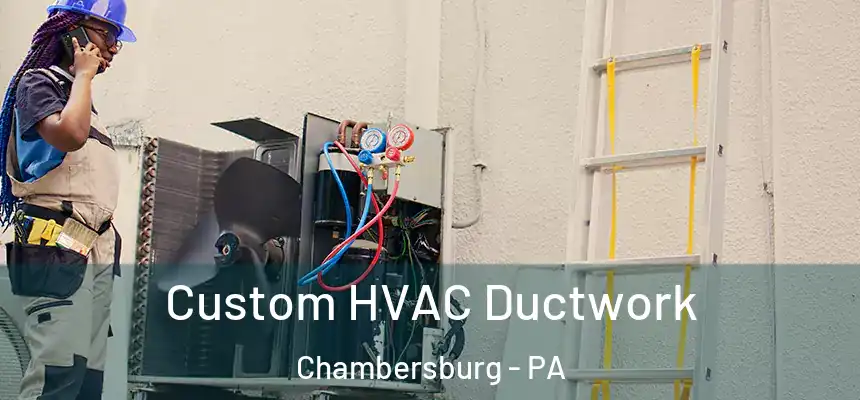  Custom HVAC Ductwork Chambersburg - PA