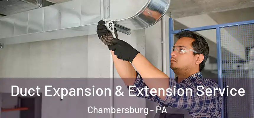  Duct Expansion & Extension Service Chambersburg - PA