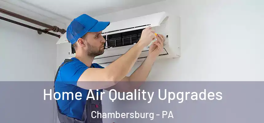  Home Air Quality Upgrades Chambersburg - PA