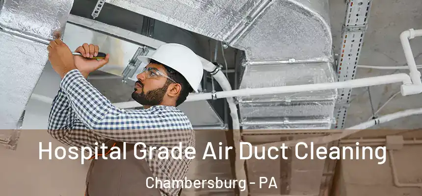  Hospital Grade Air Duct Cleaning Chambersburg - PA