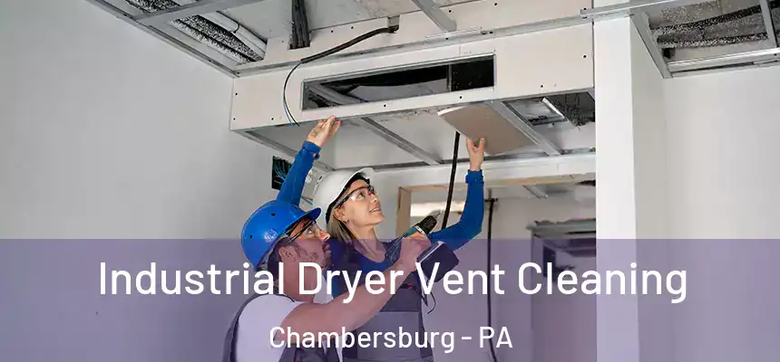  Industrial Dryer Vent Cleaning Chambersburg - PA