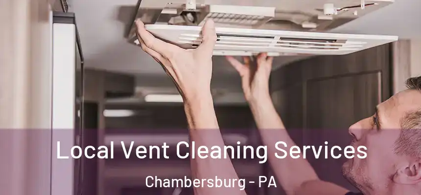 Local Vent Cleaning Services Chambersburg - PA