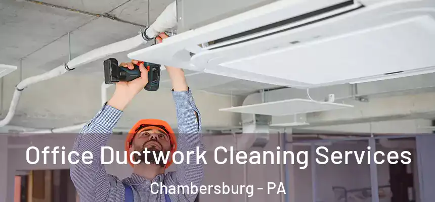  Office Ductwork Cleaning Services Chambersburg - PA
