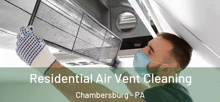  Residential Air Vent Cleaning Chambersburg - PA