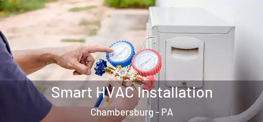  Smart HVAC Installation Chambersburg - PA